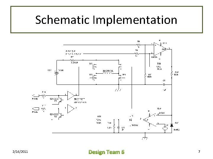 Schematic Implementation 2/16/2011 Design Team 6 7 Schematic Implementation 2/16/2011 Design Team 6 7