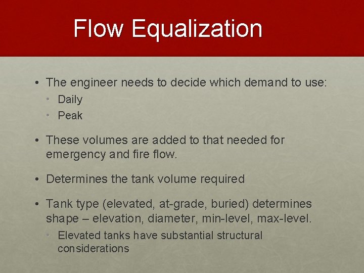 Flow Equalization • The engineer needs to decide which demand to use: • Daily