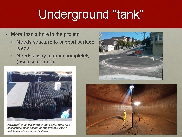 Underground “tank” • More than a hole in the ground • Needs structure to