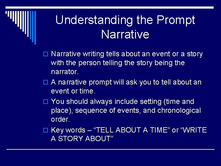 Understanding the Prompt Narrative o Narrative writing tells about an event or a story