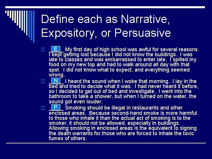 Define each as Narrative, Expository, or Persuasive E My first day of high school