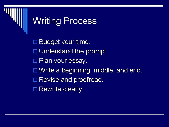 Writing Process o Budget your time. o Understand the prompt. o Plan your essay.