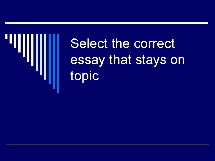 Select the correct essay that stays on topic 