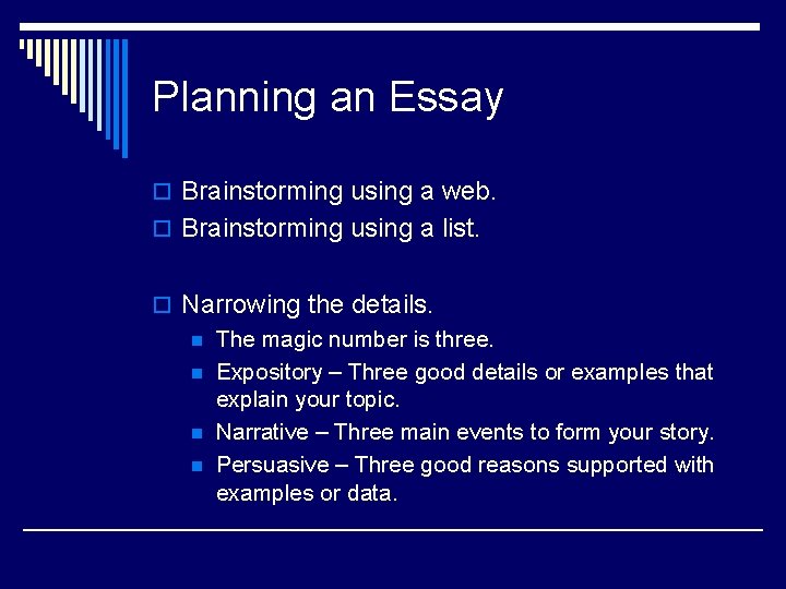 Planning an Essay o Brainstorming using a web. o Brainstorming using a list. o