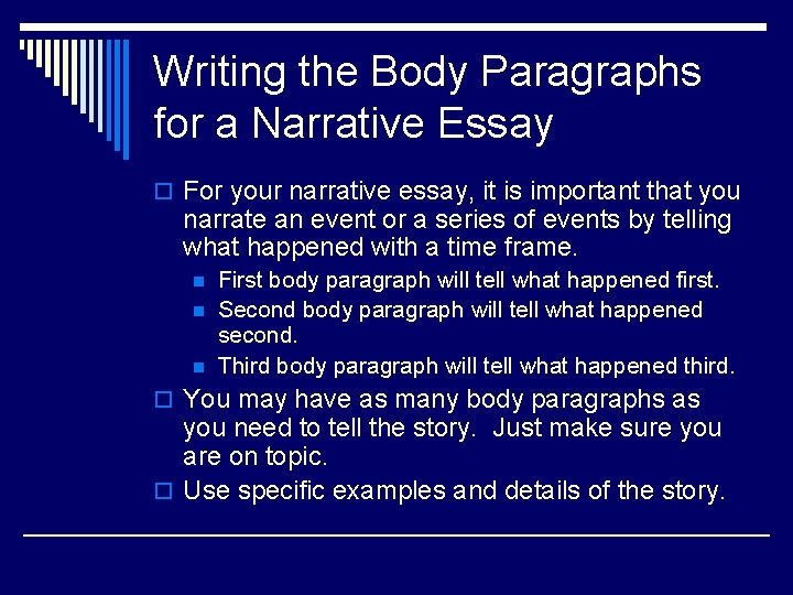 Writing the Body Paragraphs for a Narrative Essay o For your narrative essay, it