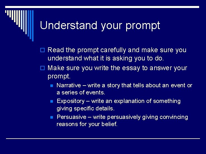 Understand your prompt o Read the prompt carefully and make sure you understand what