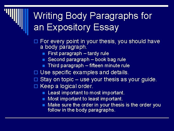 Writing Body Paragraphs for an Expository Essay o For every point in your thesis,