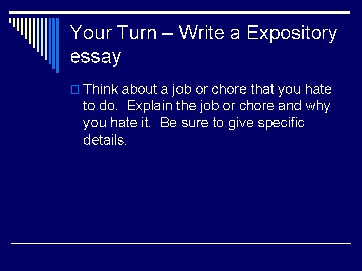 Your Turn – Write a Expository essay o Think about a job or chore
