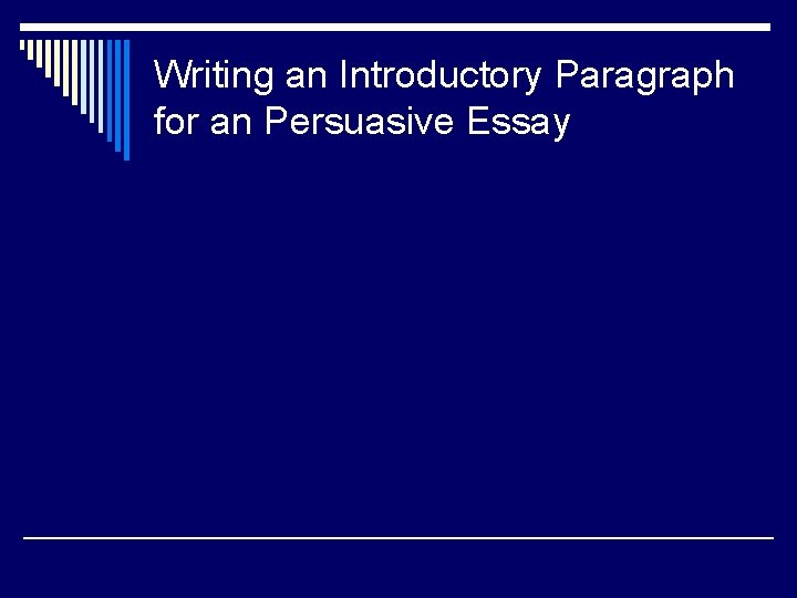 Writing an Introductory Paragraph for an Persuasive Essay 