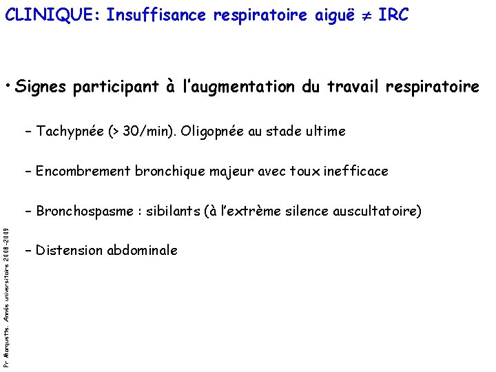 CLINIQUE: Insuffisance respiratoire aiguë IRC • Signes participant à l’augmentation du travail respiratoire –