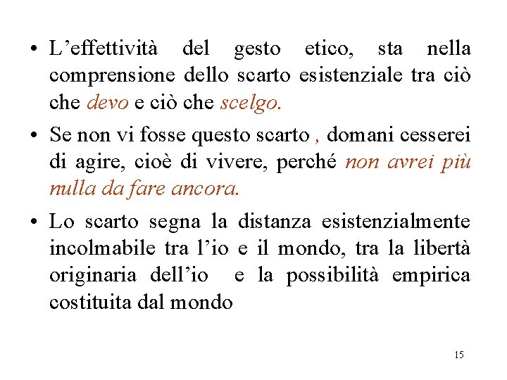  • L’effettività del gesto etico, sta nella comprensione dello scarto esistenziale tra ciò