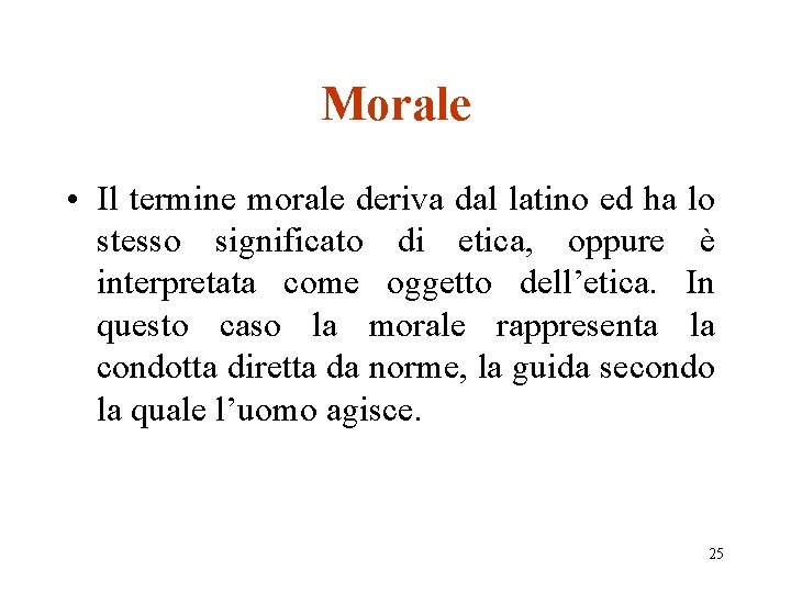 Morale • Il termine morale deriva dal latino ed ha lo stesso significato di