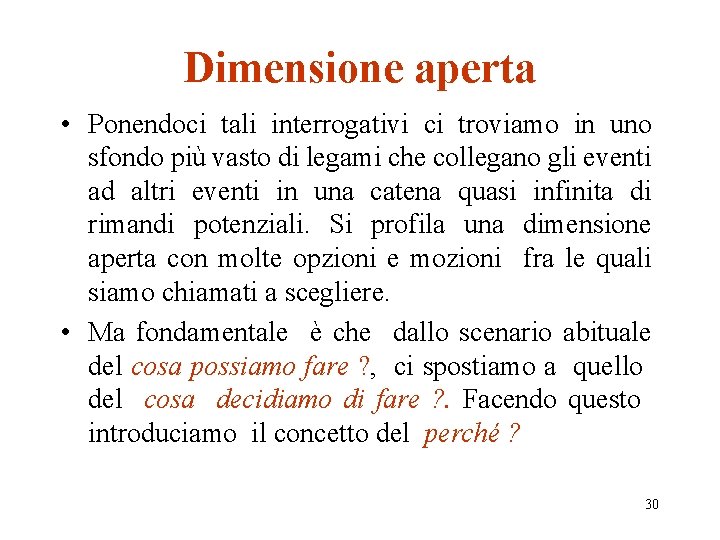 Dimensione aperta • Ponendoci tali interrogativi ci troviamo in uno sfondo più vasto di