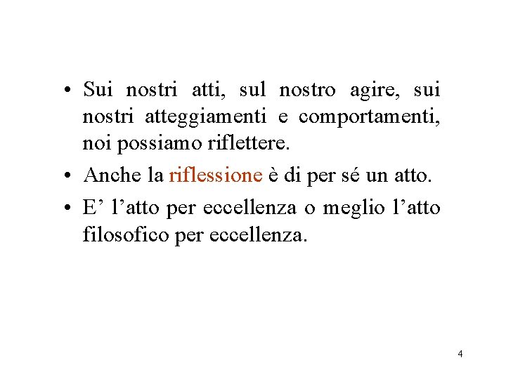  • Sui nostri atti, sul nostro agire, sui nostri atteggiamenti e comportamenti, noi