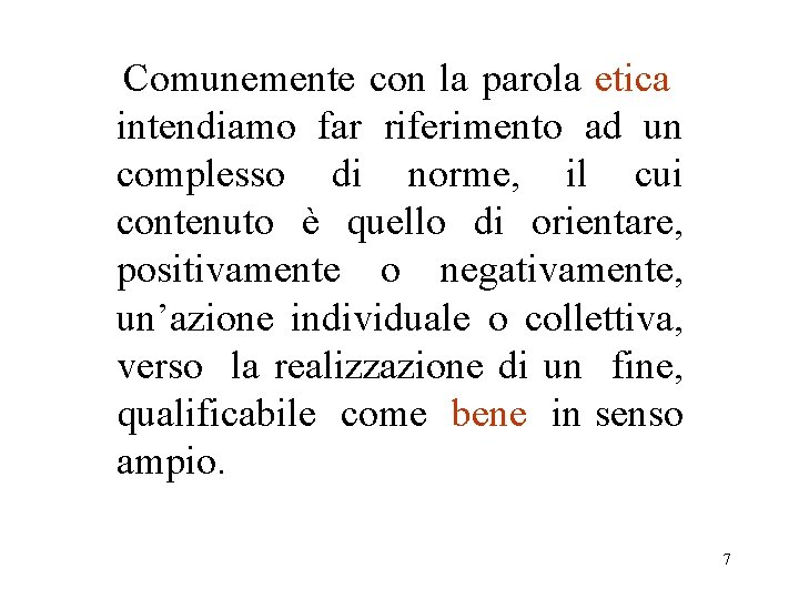 Comunemente con la parola etica intendiamo far riferimento ad un complesso di norme, il