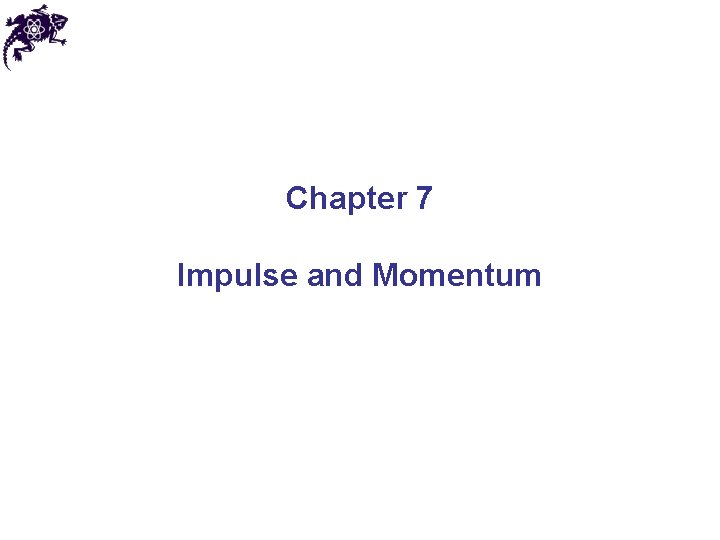 Chapter 7 Impulse and Momentum 