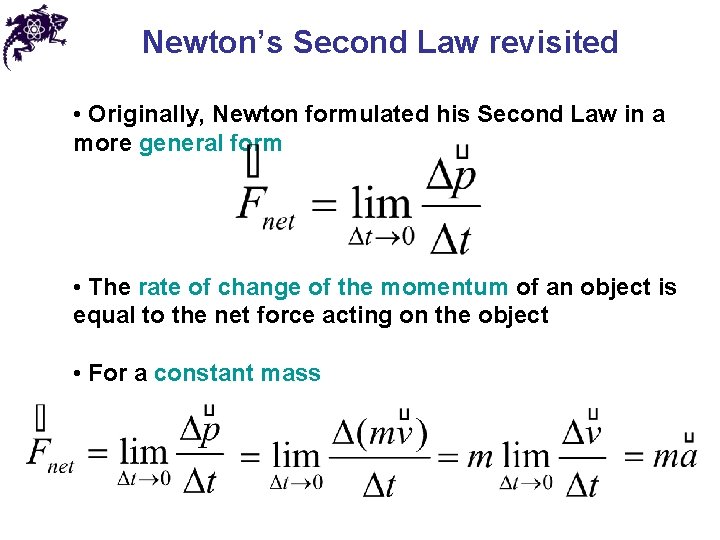 Newton’s Second Law revisited • Originally, Newton formulated his Second Law in a more