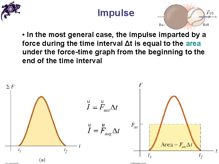 Impulse • In the most general case, the impulse imparted by a force during