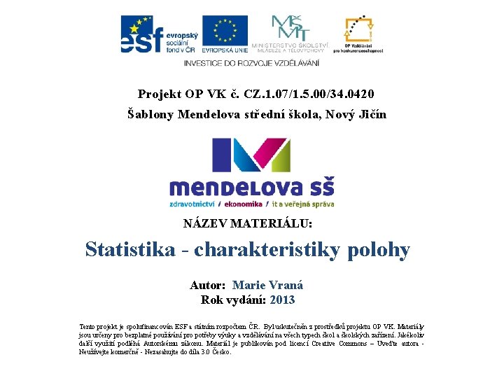 Projekt OP VK č. CZ. 1. 07/1. 5. 00/34. 0420 Šablony Mendelova střední škola,