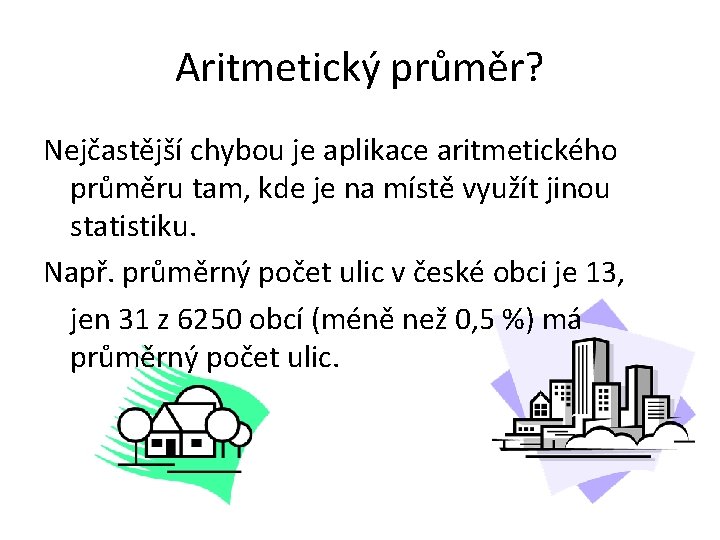 Aritmetický průměr? Nejčastější chybou je aplikace aritmetického průměru tam, kde je na místě využít