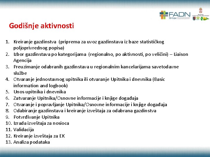 Godišnje aktivnosti 1. Kreiranje gazdinstva (priprema za uvoz gazdinstava iz baze statističkog poljoprivrednog popisa)