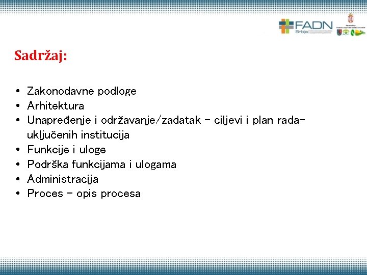 Sadržaj: • Zakonodavne podloge • Arhitektura • Unapređenje i održavanje/zadatak – ciljevi i plan