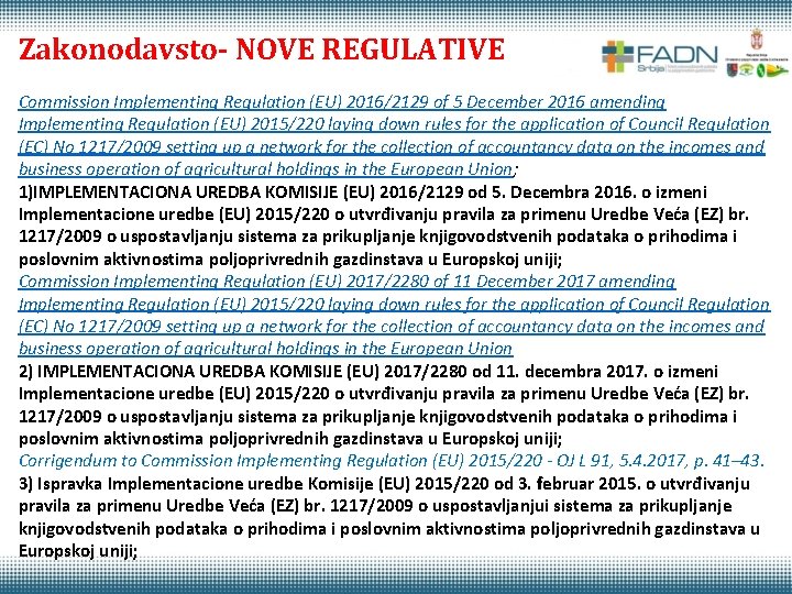 Zakonodavsto- NOVE REGULATIVE Commission Implementing Regulation (EU) 2016/2129 of 5 December 2016 amending Implementing