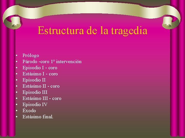 Estructura de la tragedia • • • Prólogo Párodo -coro 1º intervención Episodio I