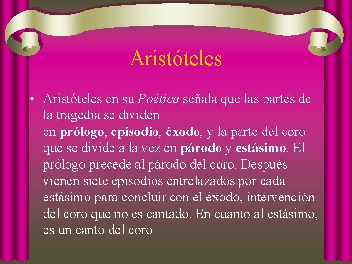 Aristóteles • Aristóteles en su Poética señala que las partes de la tragedia se