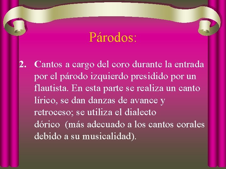 Párodos: 2. Cantos a cargo del coro durante la entrada por el párodo izquierdo