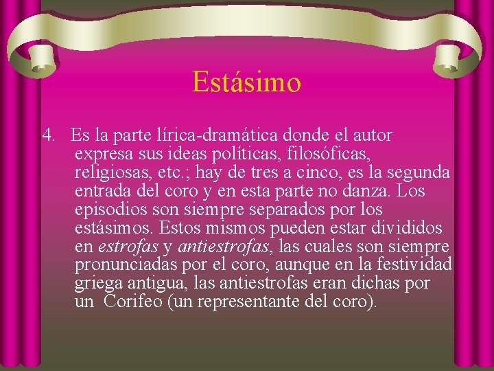 Estásimo 4. Es la parte lírica-dramática donde el autor expresa sus ideas políticas, filosóficas,