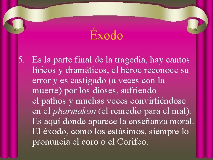 Éxodo 5. Es la parte final de la tragedia, hay cantos líricos y dramáticos,