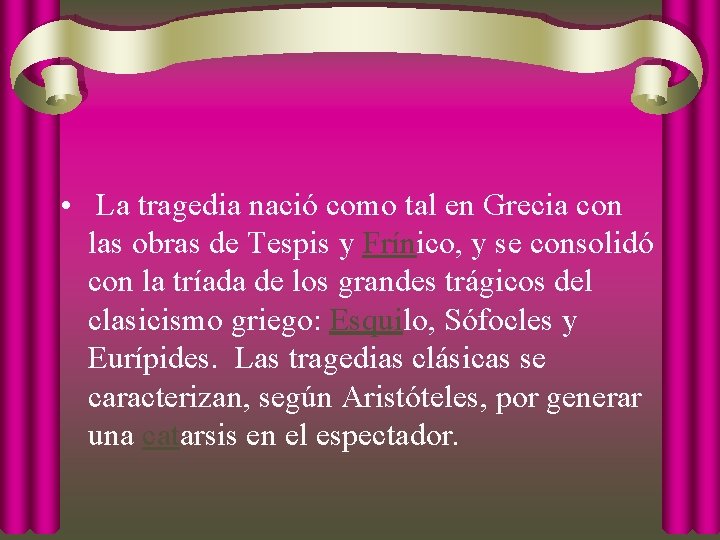  • La tragedia nació como tal en Grecia con las obras de Tespis