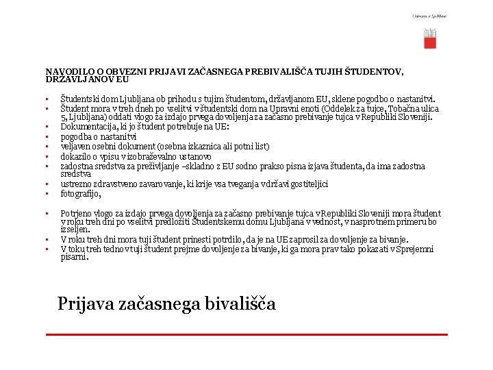 NAVODILO O OBVEZNI PRIJAVI ZAČASNEGA PREBIVALIŠČA TUJIH ŠTUDENTOV, DRŽAVLJANOV EU • • • Študentski