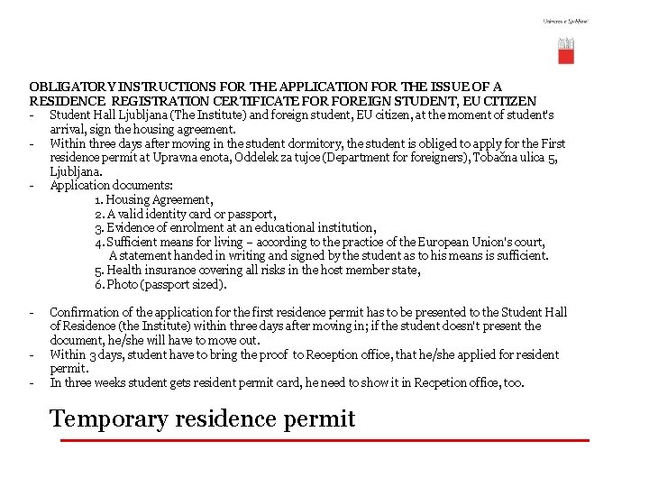 OBLIGATORY INSTRUCTIONS FOR THE APPLICATION FOR THE ISSUE OF A RESIDENCE REGISTRATION CERTIFICATE FOREIGN
