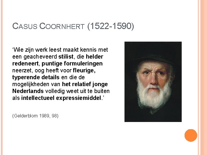 CASUS COORNHERT (1522 -1590) ‘Wie zijn werk leest maakt kennis met een geacheveerd stilist,