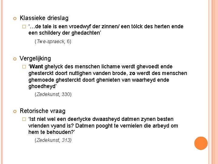  Klassieke drieslag � ‘…de tale is een vroedwyf der zinnen/ een tólck des