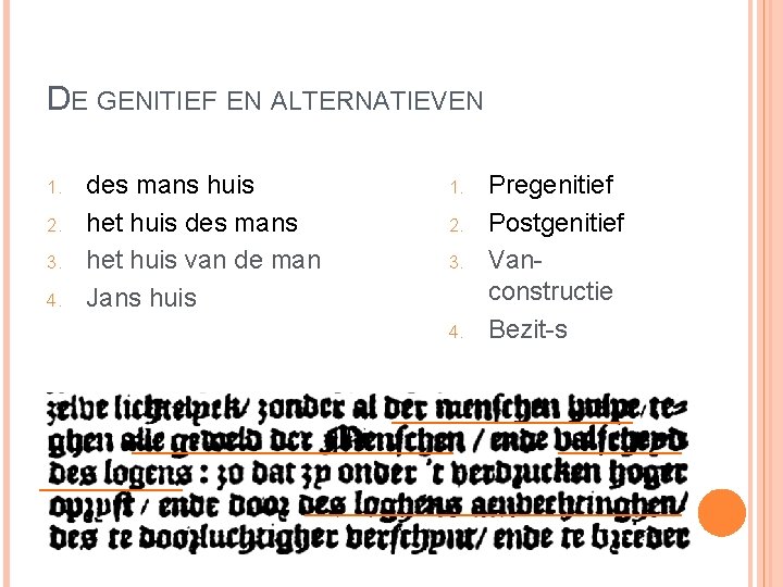 DE GENITIEF EN ALTERNATIEVEN 1. 2. 3. 4. des mans huis het huis des