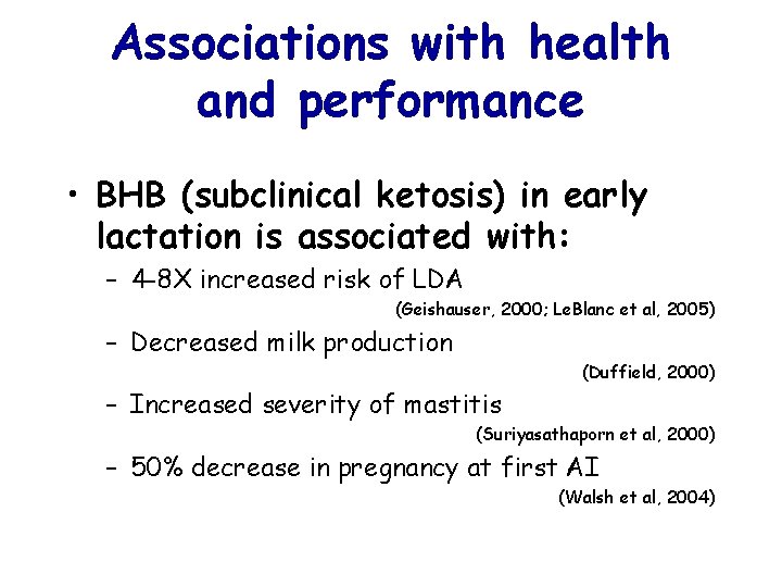 Associations with health and performance • BHB (subclinical ketosis) in early lactation is associated