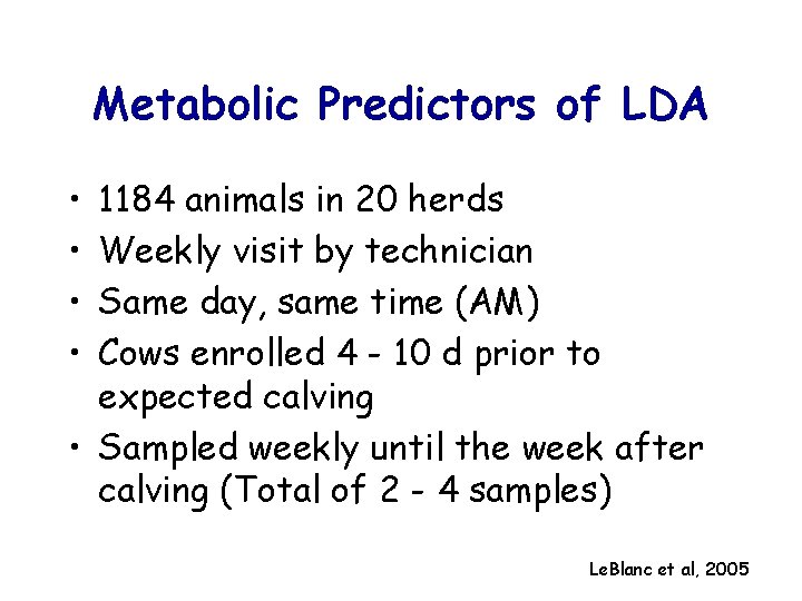 Metabolic Predictors of LDA • • 1184 animals in 20 herds Weekly visit by