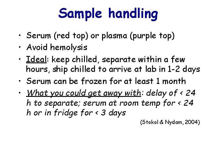 Sample handling • Serum (red top) or plasma (purple top) • Avoid hemolysis •