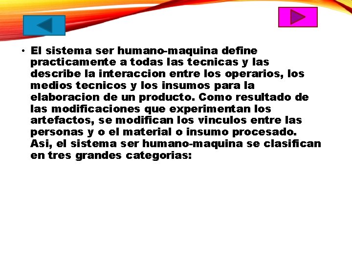  • El sistema ser humano-maquina define practicamente a todas las tecnicas y las