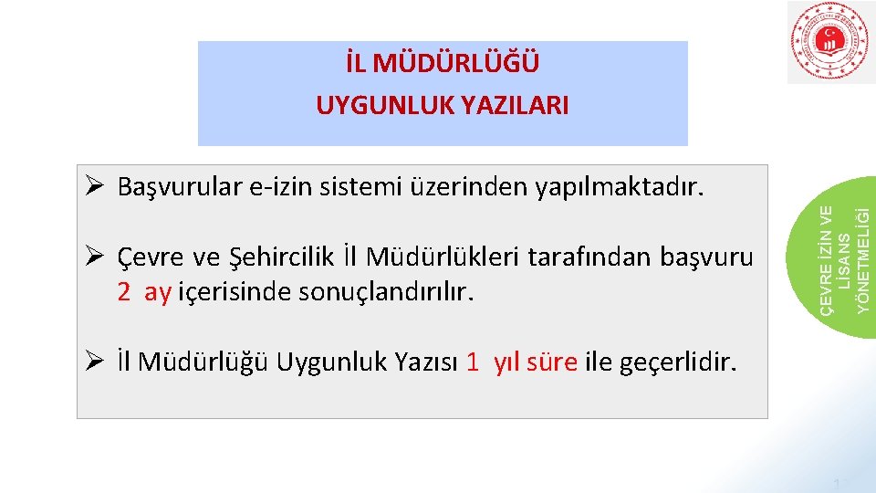 İL MÜDÜRLÜĞÜ UYGUNLUK YAZILARI Ø Çevre ve Şehircilik İl Müdürlükleri tarafından başvuru 2 ay