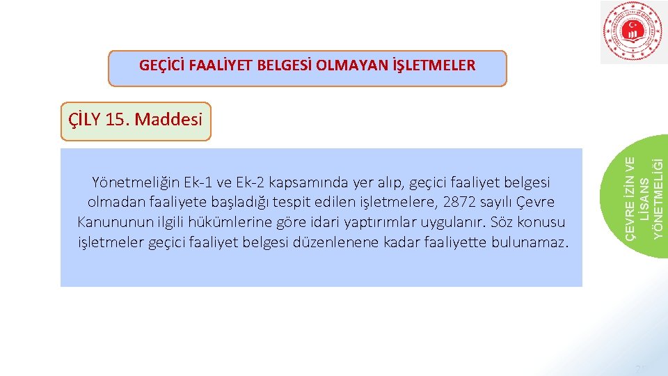 GEÇİCİ FAALİYET BELGESİ OLMAYAN İŞLETMELER Yönetmeliğin Ek-1 ve Ek-2 kapsamında yer alıp, geçici faaliyet