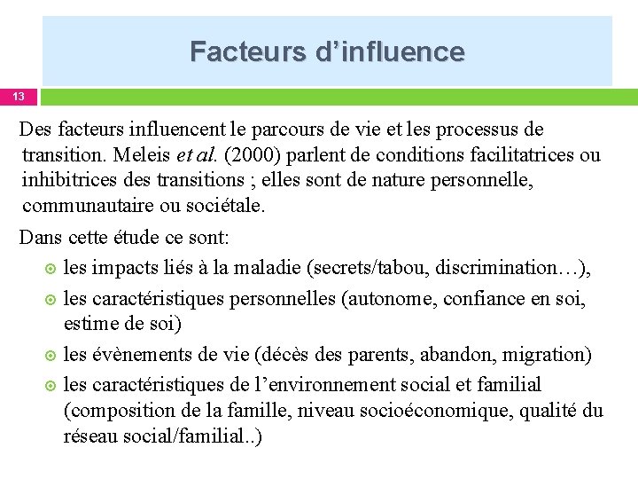 Facteurs d’influence 13 Des facteurs influencent le parcours de vie et les processus de