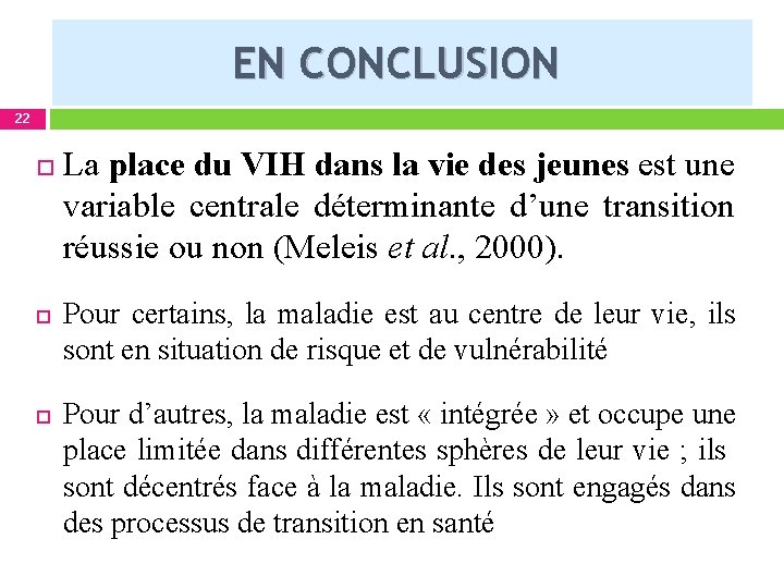 EN CONCLUSION 22 La place du VIH dans la vie des jeunes est une