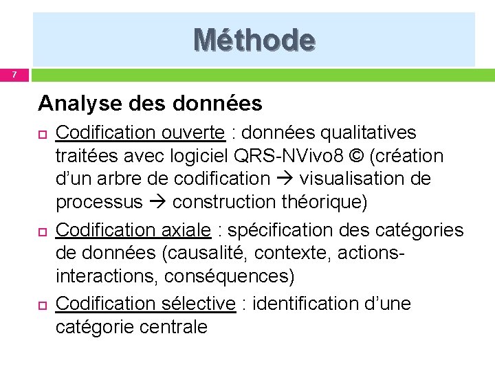 Méthode 7 Analyse des données Codification ouverte : données qualitatives traitées avec logiciel QRS-NVivo