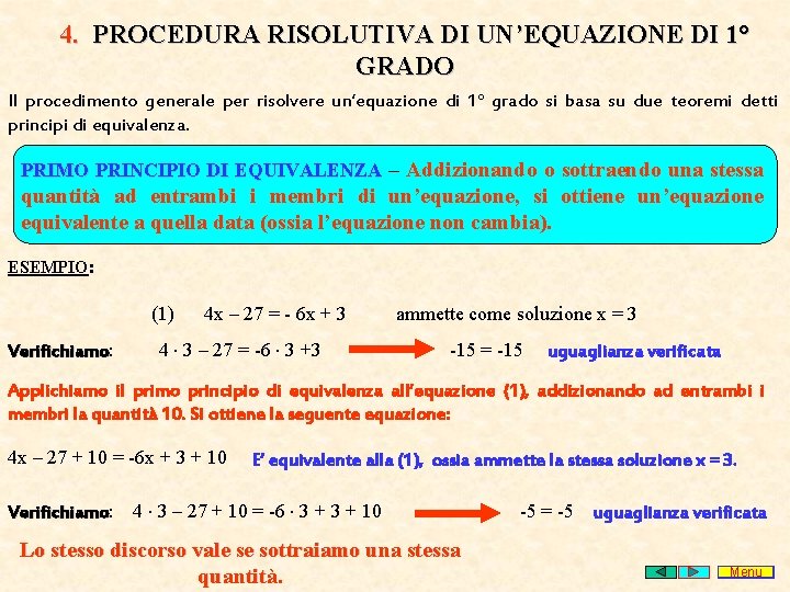 4. PROCEDURA RISOLUTIVA DI UN’EQUAZIONE DI 1° GRADO Il procedimento generale per risolvere un’equazione