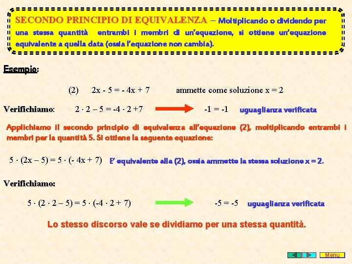 SECONDO PRINCIPIO DI EQUIVALENZA – EQUIVALENZA Moltiplicando o dividendo per una stessa quantità entrambi