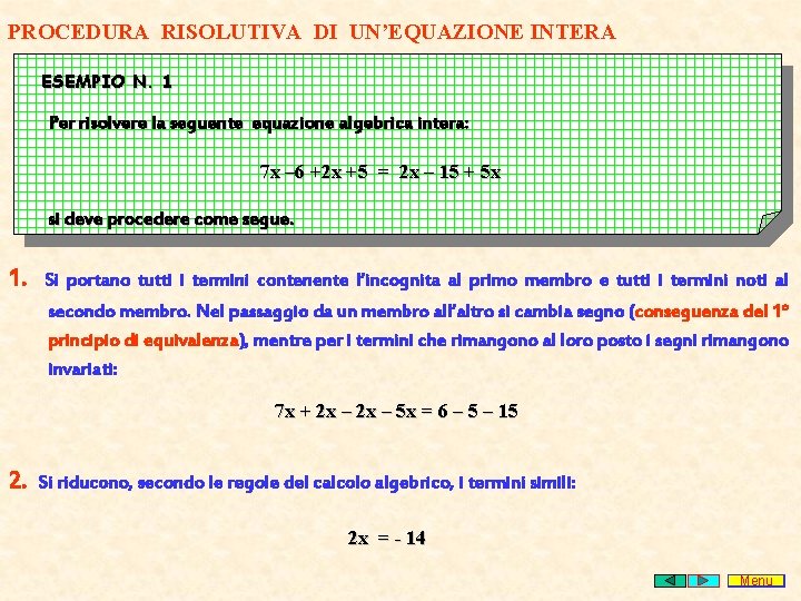 PROCEDURA RISOLUTIVA DI UN’EQUAZIONE INTERA ESEMPIO N. 1 Per risolvere la seguente equazione algebrica